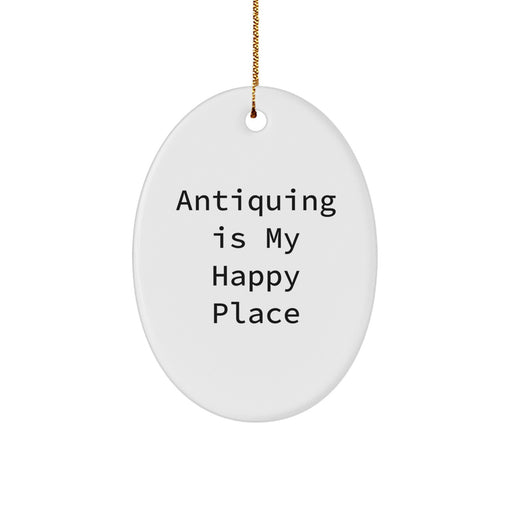 Antiquing Gifts for Women, Oval Ornament with 'Antiquing Is My Happy Place', Gifts from Family, Christmas Unique Gifts - Image 1