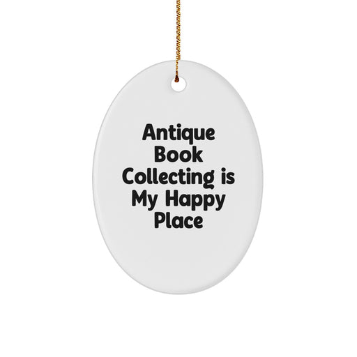 Antique Book Collecting Gifts for Friends from Family Oval Ornament, Funny Quote 'Antique Book Collecting Is My Happy Place', Unique Christmas Decorations - Image 1