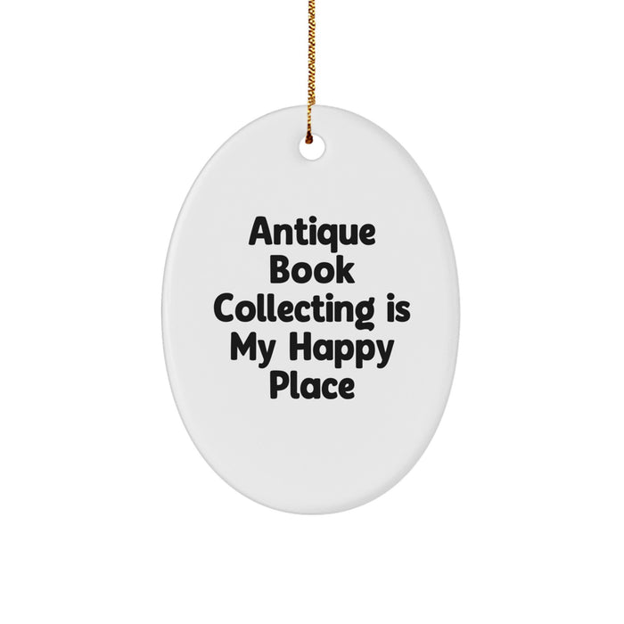 Antique Book Collecting Gifts for Friends from Family Oval Ornament, Funny Quote 'Antique Book Collecting Is My Happy Place', Unique Christmas Decorations - Image 1
