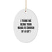 Funny Nana Oval Ornament Gifts from Family for Christmas - 'I Think Me Being Your Nana Is Enough Of A Gift', - Image 1