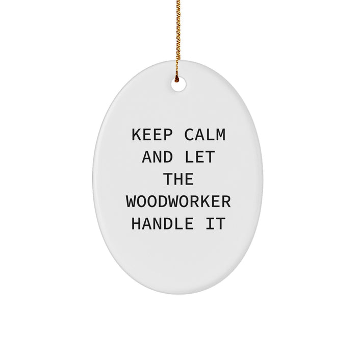 Funny Woodworker Gifts from Men to Woodworker Friends for Christmas Unique Oval Ornament Keep Calm Woodworker - Image 1