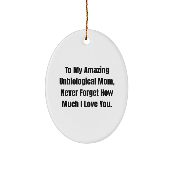 Funny Unbiological Mom Gifts from Men to Women, Oval Ornament Quote, Christmas Unique Gifts for Unbiological Mom - Image 1