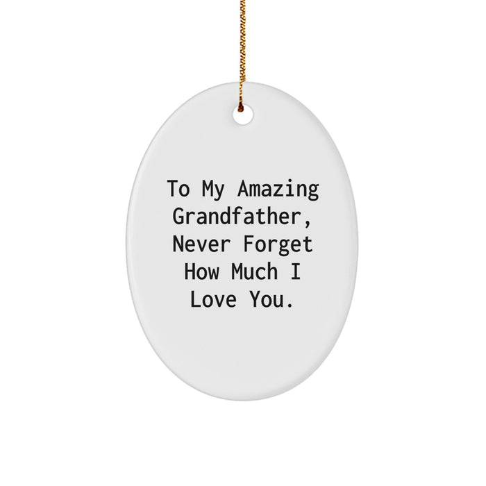 Gifts from Family - Inspirational Oval Ornament for Grandfather, Christmas Unique Gifts, To My Amazing Grandfather, Never Forget How Much I Love You. - Image 1