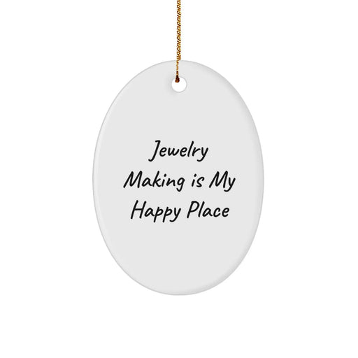 Jewelry Making Gifts from Friends - Oval Ornament White - 'Jewelry Making Is My Happy Place' Quote for Christmas Unique Gifts - Image 1
