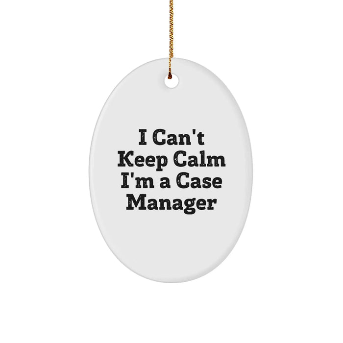 Funny Case Manager Oval Ornaments Gifts from Friends for Coworkers, I 'Can't Keep Calm I'm A Case Manager' Christmas Unique Gifts - Image 1