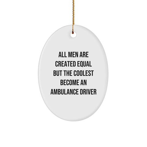 Funny Ambulance Driver Gifts from Friends for Men, Oval Ornament with Inspirational Quote, Christmas Unique Gifts - Image 1