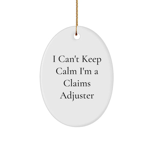 Funny Claims Adjuster Gifts for Friends - I Can't Keep Calm I'm A Claims Adjuster Oval Ornament, Christmas Unique Gifts from Family - Image 1