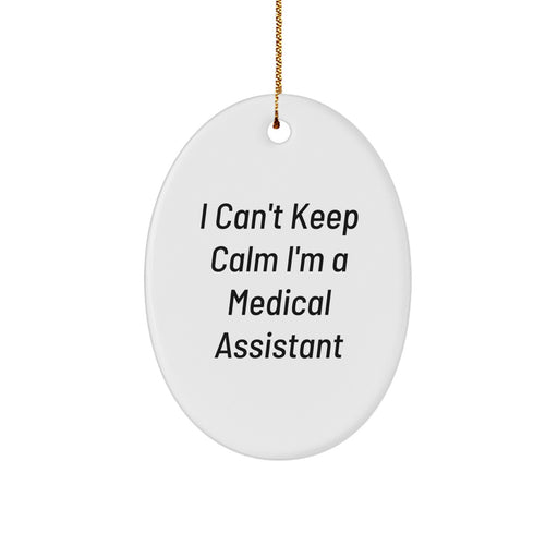 Funny Medical Assistant Gifts from Friends, Unique Oval Ornament 'I Cant Keep Calm Im A Medical Assistant' Christmas Unique - Image 1