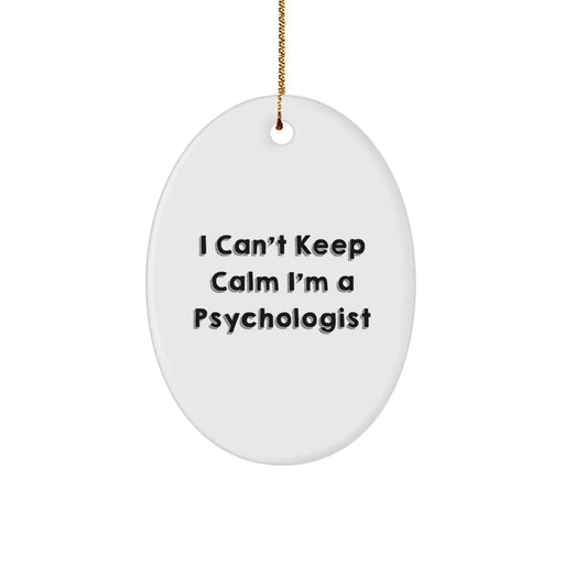 Funny I Can't Keep Calm I'm A Psychologist Oval Ornament Gifts for Men Friends Family Christmas Unique - Image 1