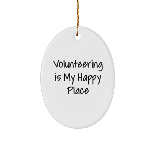 Volunteering Inspiration Gifts from Friends - Oval Ornament with Quote 'Volunteering Is My Happy Place' for Christmas - Image 1