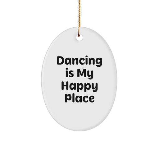 Dancing Enthusiasts Gifts from Family to Friends - Oval Ornament with 'Dancing Is My Happy Place' Quote for Christmas - Image 1