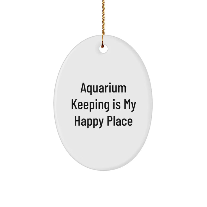 Gifts from Friends and Family for Aquarium Keeping Enthusiasts - Oval Ornament with Funny Quote - Image 1