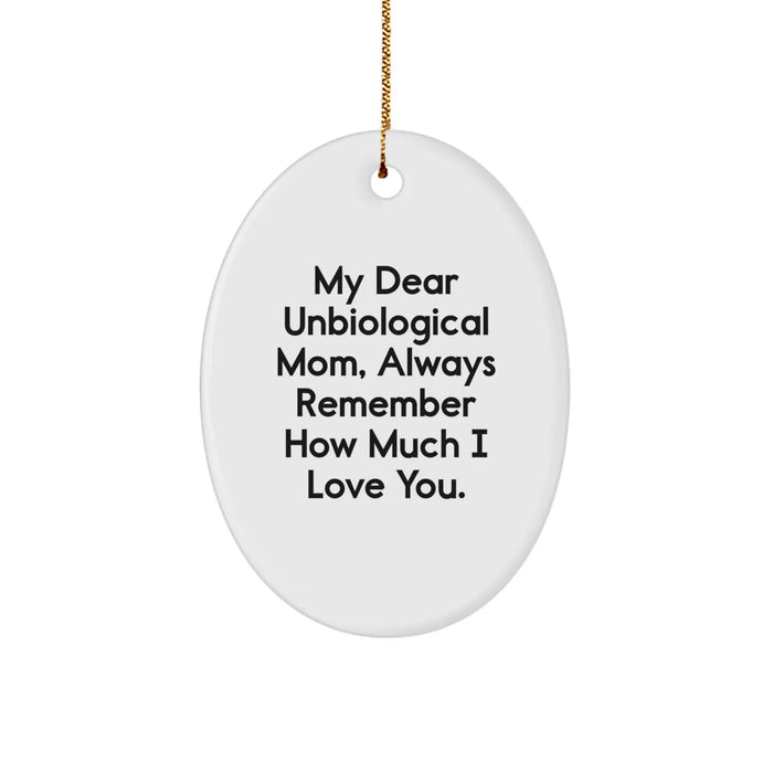Funny Unbiological Mom Gifts, Oval Ornament, Christmas Unique Gifts from Men to Unbiological Mom, Always Remember How Much I Love You. - Image 1