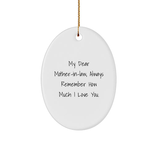 Funny Quote Gifts for Mom-in-law, Oval Ornament with 'My Dear Mom-in-law, Always Remember How Much I Love You.' for Christmas Unique Gifts from Family - Image 1