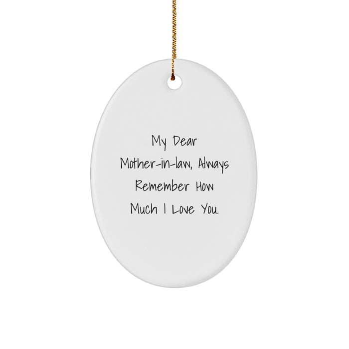 Funny Quote Gifts for Mom-in-law, Oval Ornament with 'My Dear Mom-in-law, Always Remember How Much I Love You.' for Christmas Unique Gifts from Family - Image 1