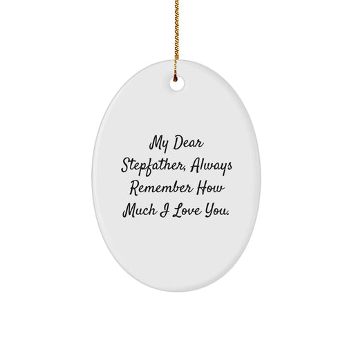 Funny Stepfather Gifts, My Dear Stepfather Always Remember How Much I Love You, Oval Ornament Christmas Unique Presents for Him from Family - Image 1