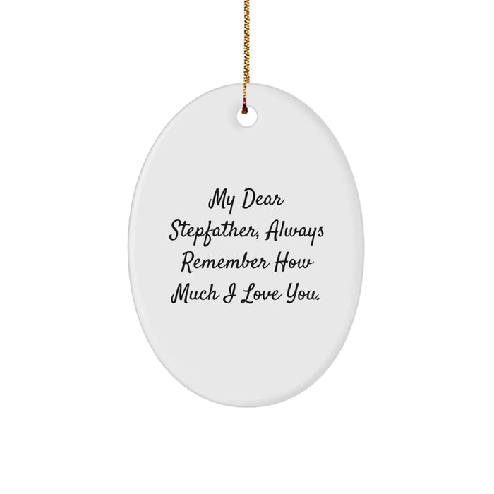 Funny Stepfather Gifts, My Dear Stepfather Always Remember How Much I Love You, Oval Ornament Christmas Unique Presents for Him from Family - Image 1