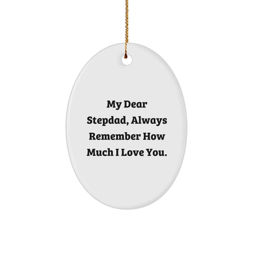 Funny Stepdad Gifts Oval Ornament - 'My Dear Stepdad, Always Remember How Much I Love You.' Sent by Family for Christmas - Image 1