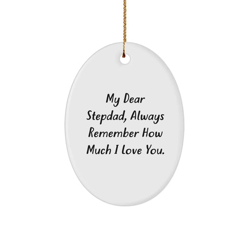 Funny Stepdad Gifts from Men, Christmas Unique Gifts for Stepdads, Oval Ornament 'My Dear Stepdad, Always Remember How Much I Love You.' - Image 1