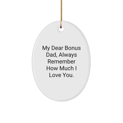 Funny Christmas Unique Gifts for Bonus Dad, Cute Oval Ornament with Quote 'My Dear Bonus Dad, Always Remember How Much I Love You.' from Family - Image 1