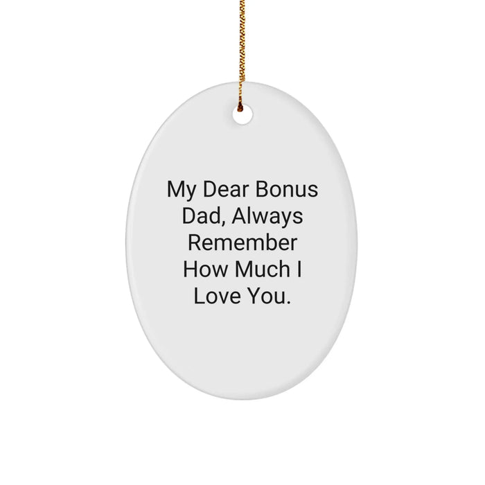 Funny Christmas Unique Gifts for Bonus Dad, Cute Oval Ornament with Quote 'My Dear Bonus Dad, Always Remember How Much I Love You.' from Family - Image 1