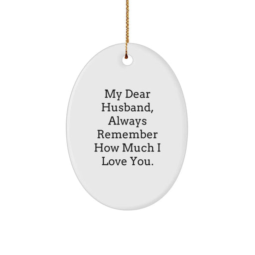 Funny Husband Gifts from Women, Christmas Unique Ornaments for Men 'My Dear Husband, Always Remember How Much I Love You.' Oval Decorations - Image 1
