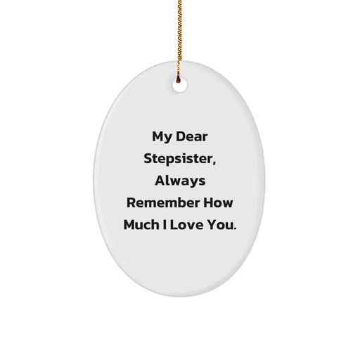 Funny Stepsister Gifts from Men, Oval Ornament for Stepsister, My Dear Stepsister Christmas Unique Gift - Image 1