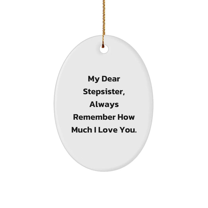 Funny Stepsister Gifts from Men, Oval Ornament for Stepsister, My Dear Stepsister Christmas Unique Gift - Image 1