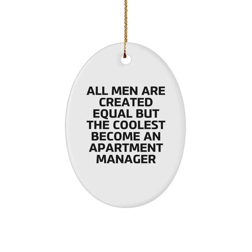 Funny Apartment Manager Gifts for Men - 'All Men Are Created Equal But The Coolest Become' Oval Ornament, White, Christmas Unique Gifts from Friends - Image 1