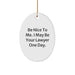 Funny Lawyer Oval Ornament Gifts for Men Women Friends Coworkers Family - Be Nice To Me. I May Be Your Lawyer One Day. Christmas Unique Gifts - Image 1