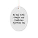 Funny Real Estate Agent Gifts from Friends - Oval Ornament Be Nice To Me One Day, White, 3.25 inches tall, Christmas Unique - Image 1