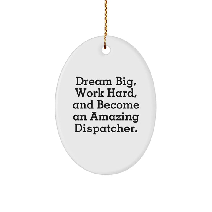 Gifts from Men for Dispatchers - Inspirational Oval Ornament, Dream Big Work Hard, Fun Christmas Decorations for Dispatchers - Image 1