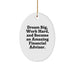 Dream Big Gifts for Financial Advisor Friends Men Christmas Oval Ornament Inspirational Quote - Image 1