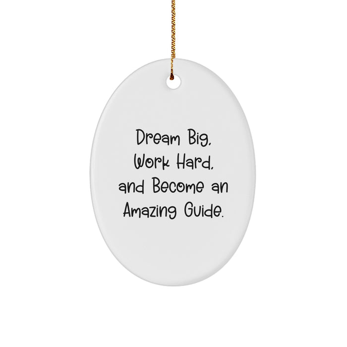 Funny Guide Gifts from Friends to Family, Oval Ornament for Guide, Dream Big Work Hard, Unique Christmas Unique Gifts for Guide - Image 1