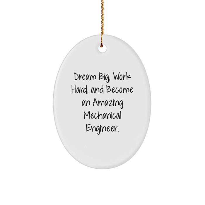 Mechanical Engineer Gifts from Family - Oval Ornament, 'Dream Big, Work Hard, And Become An Amazing Mechanical Engineer.' - Unique Christmas Unique Gifts for Men and Women - Image 1