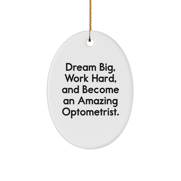Gifts from Family and Friends for Optometrist, Christmas Unique Gifts, Oval Ornament Quote - Dream Big and Work Hard to Become an Amazing Optometrist. - Image 1