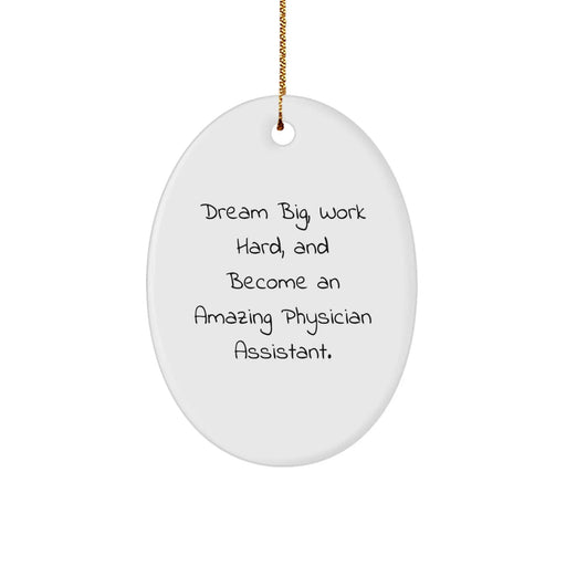 Gifts for Physician Assistant Friends and Family, Inspiring Oval Ornament, Christmas Unique Gifts, 'Dream Big, Work Hard, And Become An Amazing Physician Assistant.' - Image 1
