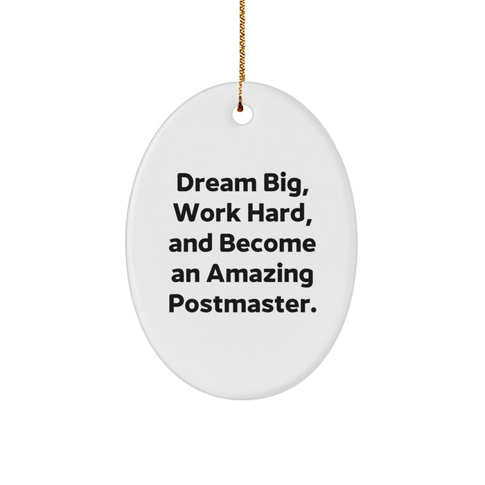 Funny Postmaster Oval Ornament Gifts for Postmaster from Friends, Christmas Unique Gifts for Him, Dream Big Work Hard Become Amazing Postmaster - Image 1