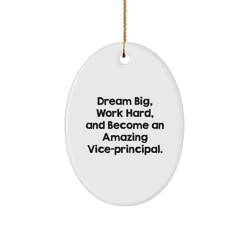 Funny Vice-principal Gifts for Christmas, Oval Ornament Quote - Gifts from Family to Vice-principal, Dream Big Work Hard And Become An Amazing Vice-principal. - Image 1