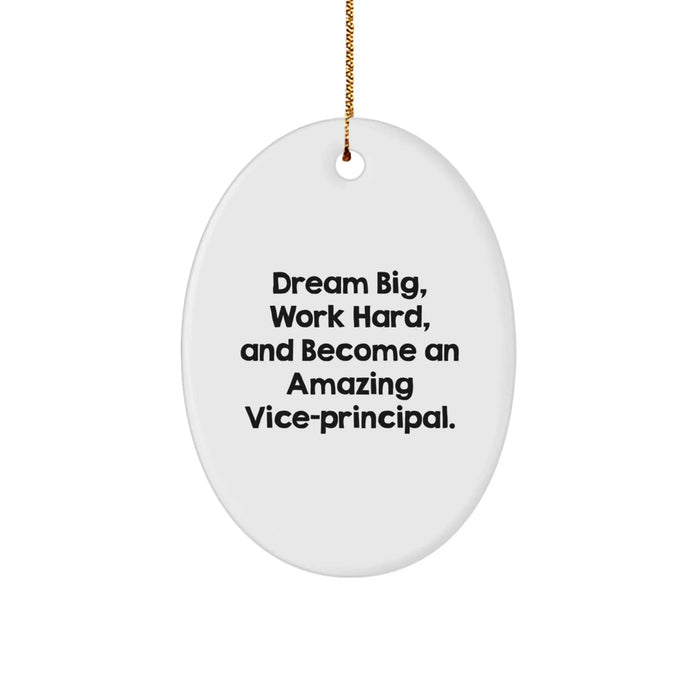 Funny Vice-principal Gifts for Christmas, Oval Ornament Quote - Gifts from Family to Vice-principal, Dream Big Work Hard And Become An Amazing Vice-principal. - Image 1