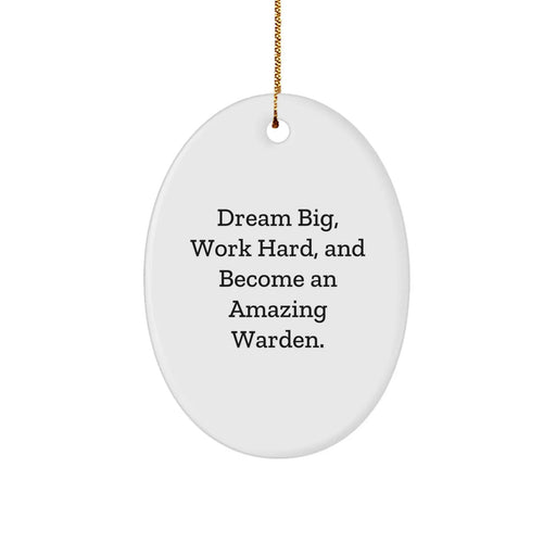 Funny Warden Inspirational Gifts from Men for Warden with Dream Big Work Hard Oval Ornament Christmas Unique Gifts - Image 1