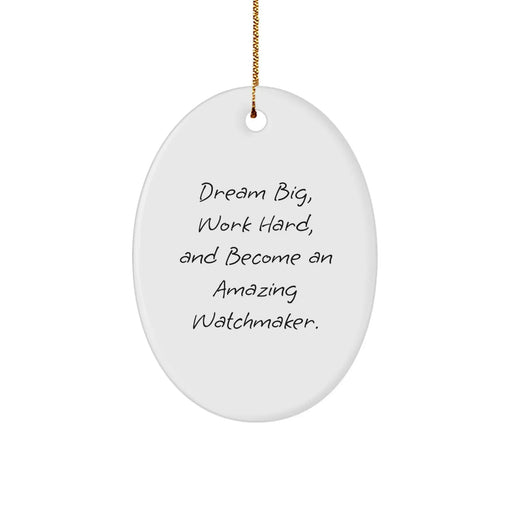 Gifts from Friends and Family - Inspirational Watchmaker Gifts for Men, Women, and Coworkers - Oval Ornament with Funny Quote - Unique Christmas Decorations - Image 1