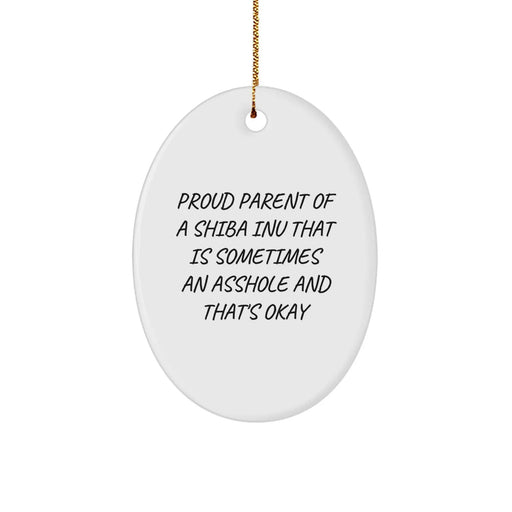 Funny Shiba Inu Dog Oval Ornament Gifts from Proud Parents to Friends and Family, 'Sometimes an Asshole, That's Okay' Christmas Unique Gifts - Image 1