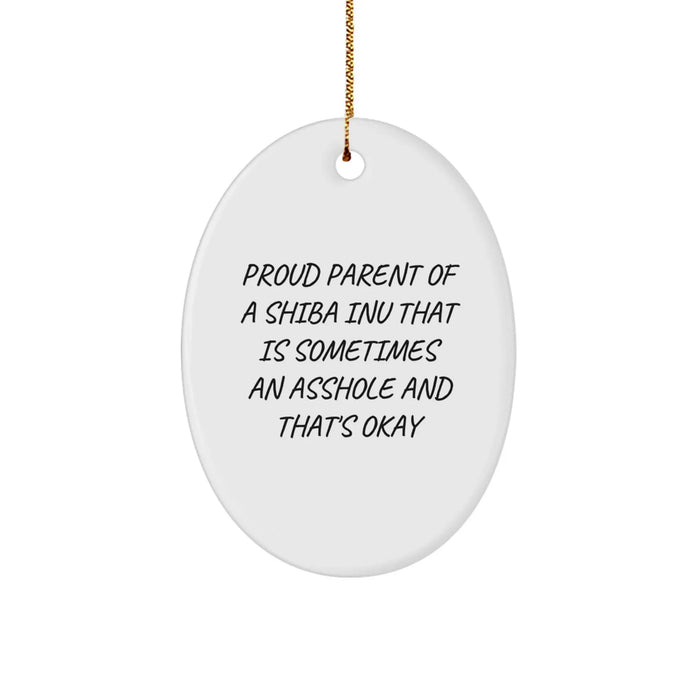 Funny Shiba Inu Dog Oval Ornament Gifts from Proud Parents to Friends and Family, 'Sometimes an Asshole, That's Okay' Christmas Unique Gifts - Image 1
