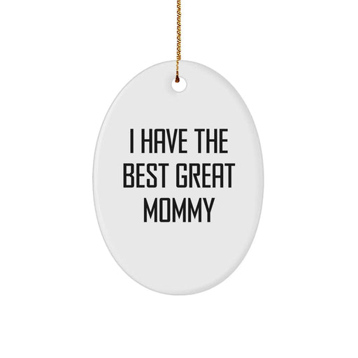 Funny Mommy Christmas Unique Gifts from Men to the Best Great Mommy Oval Ornament - Inspirational Quote for Mommy, Oval Shaped Ornament, Gifts for Mommy - Image 1