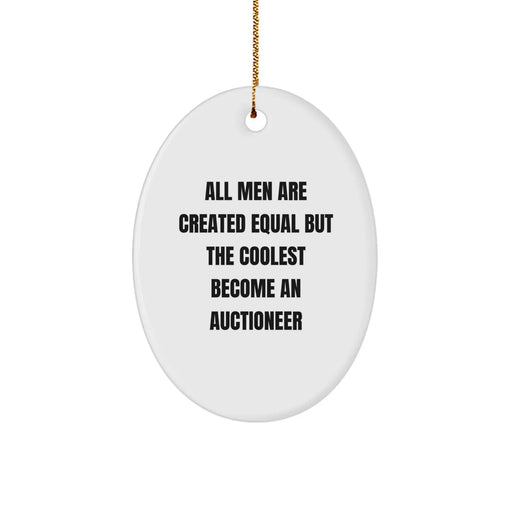 Funny Auctioneer Gifts for Men - Oval Ornament with 'All Men Are Created Equal But The Coolest Become An Auctioneer' Quote - Christmas Unique Gifts from Friends - Image 1