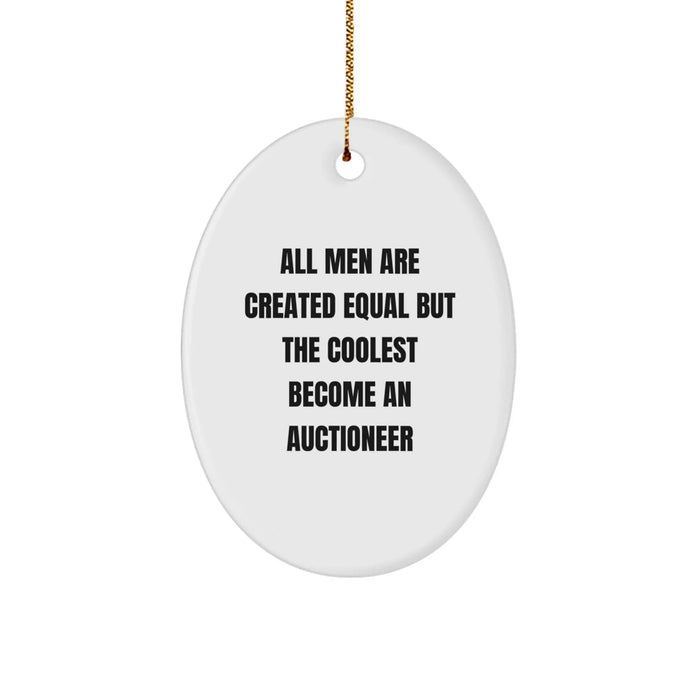 Funny Auctioneer Gifts for Men - Oval Ornament with 'All Men Are Created Equal But The Coolest Become An Auctioneer' Quote - Christmas Unique Gifts from Friends - Image 1