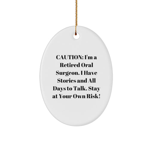 Funny Oral Surgeon Gifts From Friends for Oral Surgeon, Oval Ornament Humor, Christmas Unique Ornament, I'm A Retired Oral Surgeon - Image 1