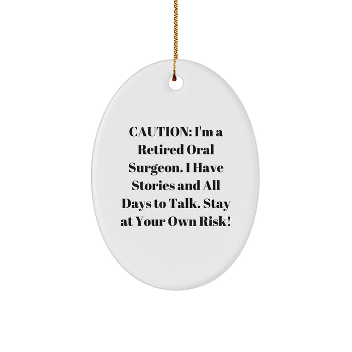Funny Oral Surgeon Gifts From Friends for Oral Surgeon, Oval Ornament Humor, Christmas Unique Ornament, I'm A Retired Oral Surgeon - Image 1