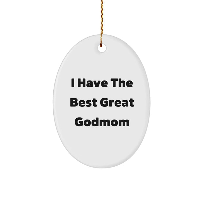 Funny Christmas Unique Gifts for Godmom - Oval Ornament - 'I Have The Best Great Godmom' Quote - Image 1